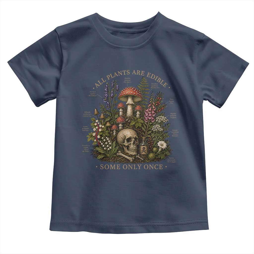 All Plants Are Edible Some Only Once Toddler T Shirt Vintage Botanical Mushroom Skull Gothic Plant Lover