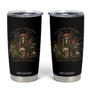 All Plants Are Edible Some Only Once Tumbler Cup Vintage Botanical Mushroom Skull Gothic Plant Lover