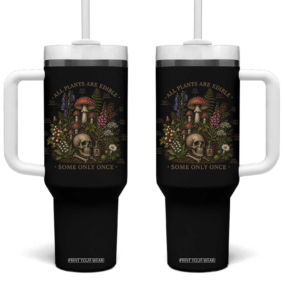 All Plants Are Edible Some Only Once Tumbler With Handle Vintage Botanical Mushroom Skull Gothic Plant Lover TS10 One Size: 40 oz Black Print Your Wear