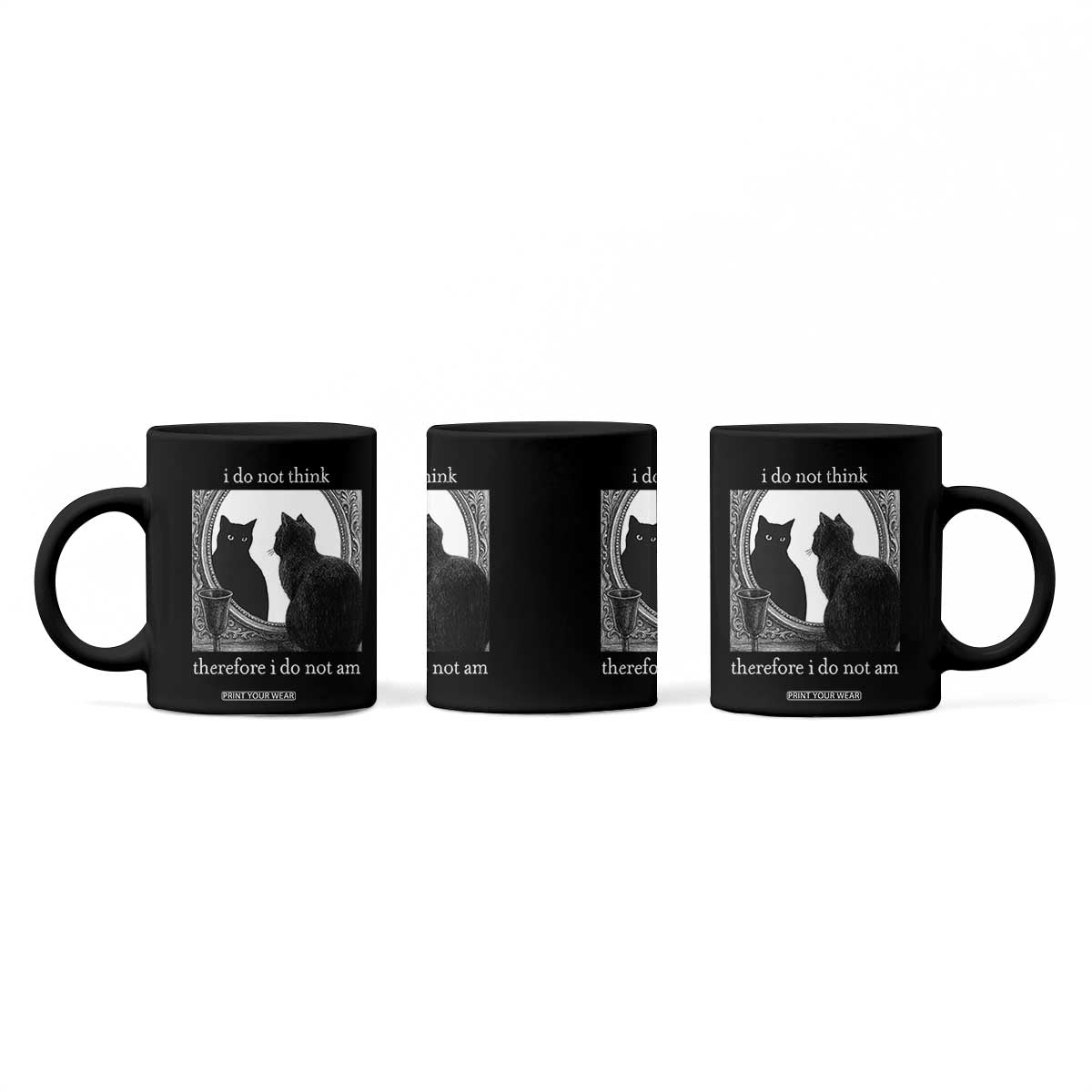 Funny Cat Coffee Mug I Do Not Think Therefore I Do Not Am Goth Emo Grunge Witchy TS10 Print Your Wear