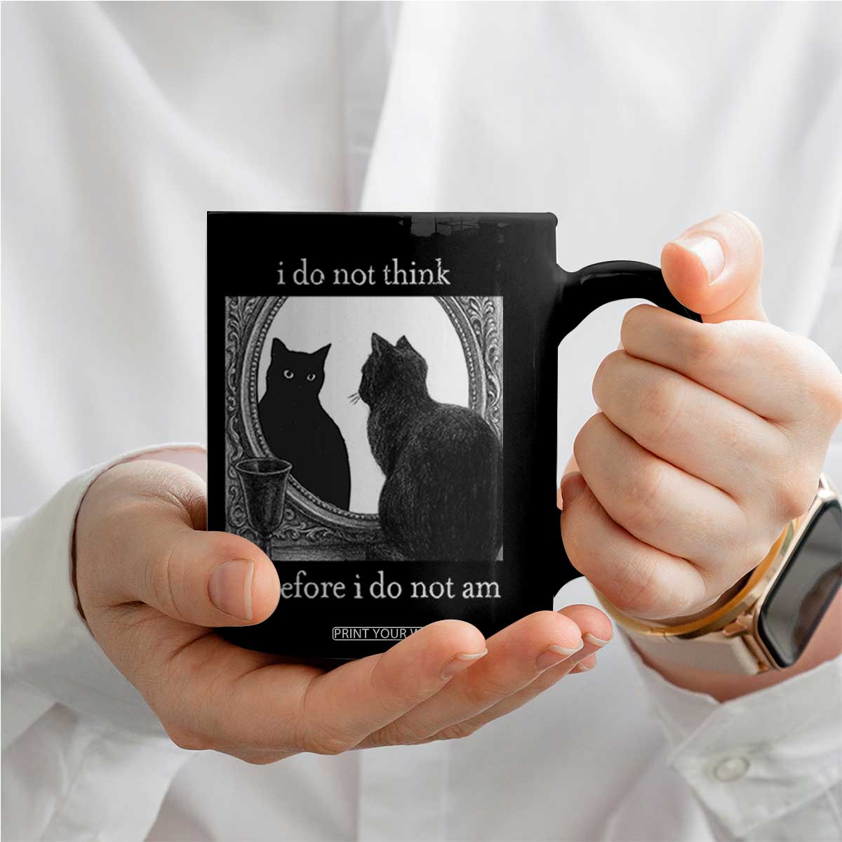 Funny Cat Coffee Mug I Do Not Think Therefore I Do Not Am Goth Emo Grunge Witchy TS10 Print Your Wear