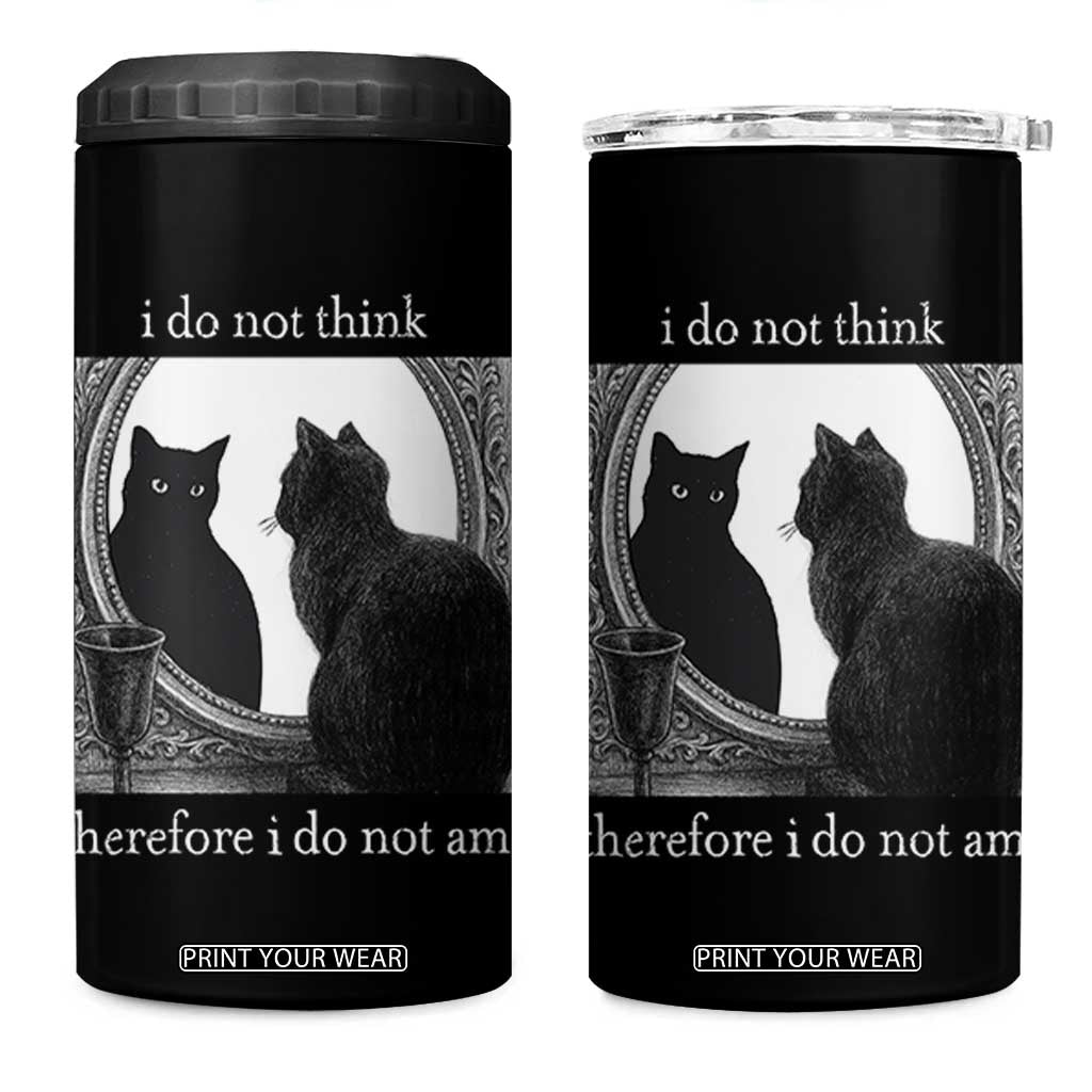 Funny Cat 4 in 1 Can Cooler Tumbler I Do Not Think Therefore I Do Not Am Goth Emo Grunge Witchy TS10 One Size: 16 oz Black Print Your Wear