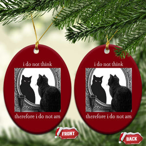 Funny Cat Ceramic Ornament I Do Not Think Therefore I Do Not Am Goth Emo Grunge Witchy TS10 Print Your Wear