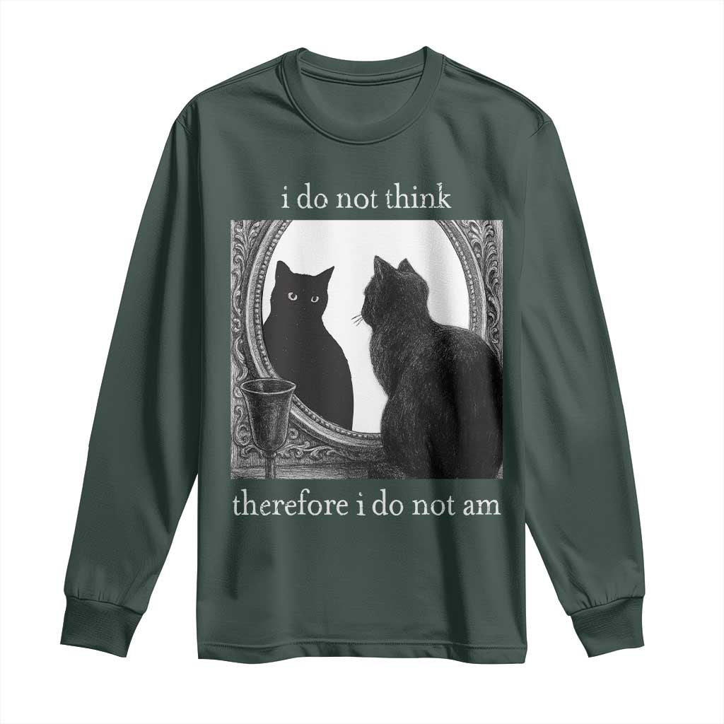 Funny Cat Long Sleeve Shirt I Do Not Think Therefore I Do Not Am Goth Emo Grunge Witchy TS10 Dark Forest Green Print Your Wear