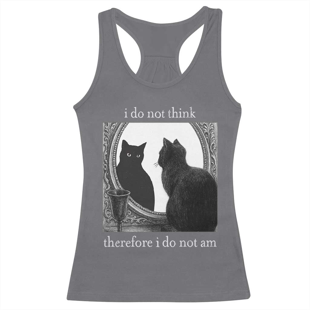 Funny Cat Racerback Tank Top I Do Not Think Therefore I Do Not Am Goth Emo Grunge Witchy TS10 Charcoal Print Your Wear