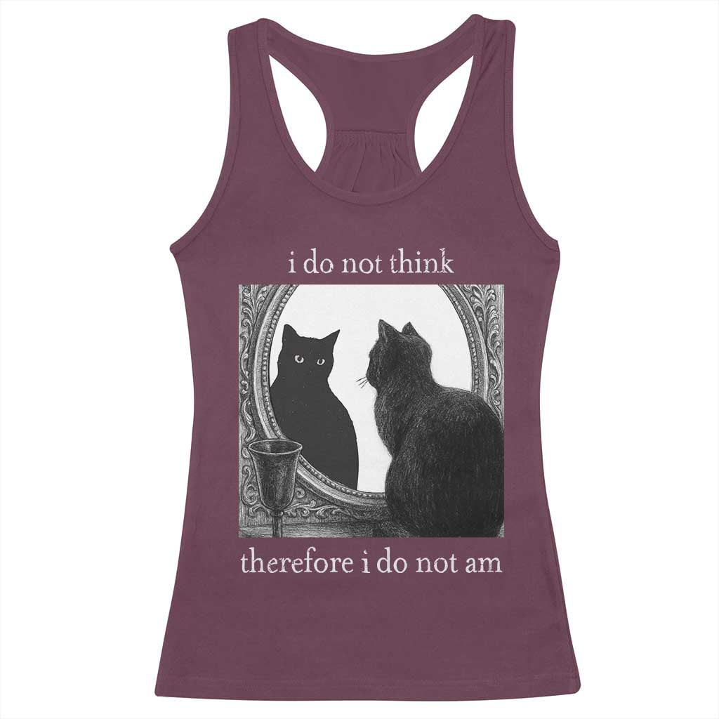 Funny Cat Racerback Tank Top I Do Not Think Therefore I Do Not Am Goth Emo Grunge Witchy TS10 Maroon Print Your Wear