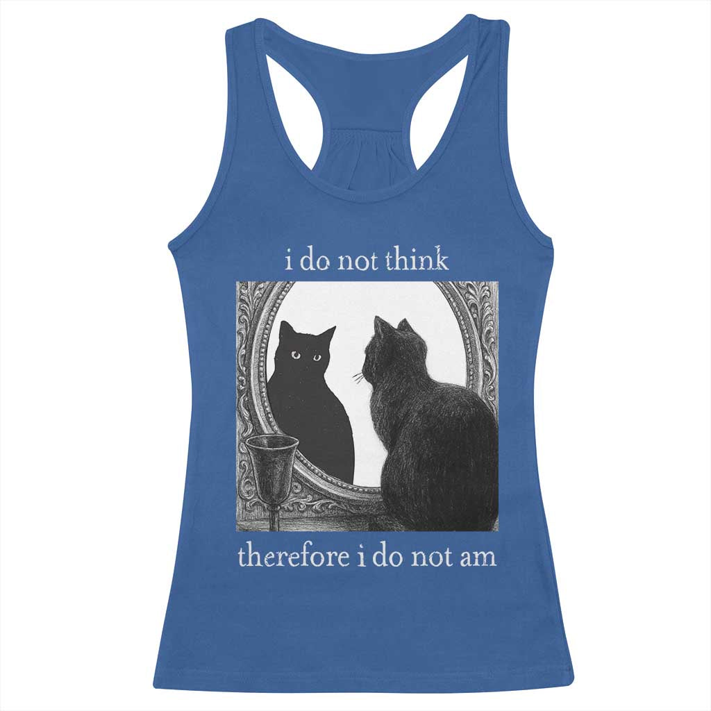 Funny Cat Racerback Tank Top I Do Not Think Therefore I Do Not Am Goth Emo Grunge Witchy TS10 Royal Blue Print Your Wear