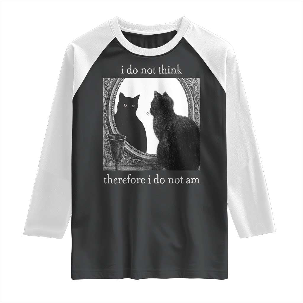 Funny Cat Raglan Shirt I Do Not Think Therefore I Do Not Am Goth Emo Grunge Witchy TS10 Black White Print Your Wear