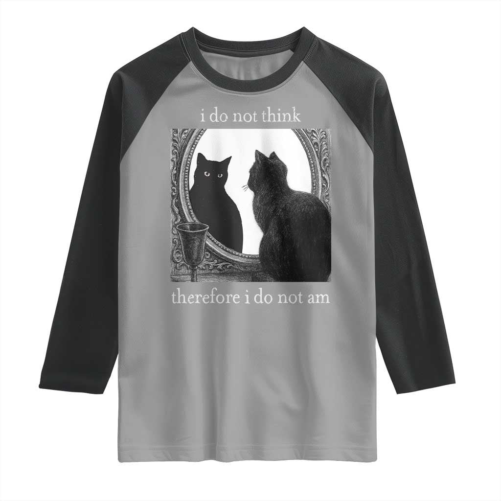 Funny Cat Raglan Shirt I Do Not Think Therefore I Do Not Am Goth Emo Grunge Witchy TS10 Sport Gray Black Print Your Wear