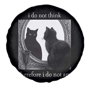 Funny Cat Spare Tire Cover I Do Not Think Therefore I Do Not Am Goth Emo Grunge Witchy TS10 Print Your Wear