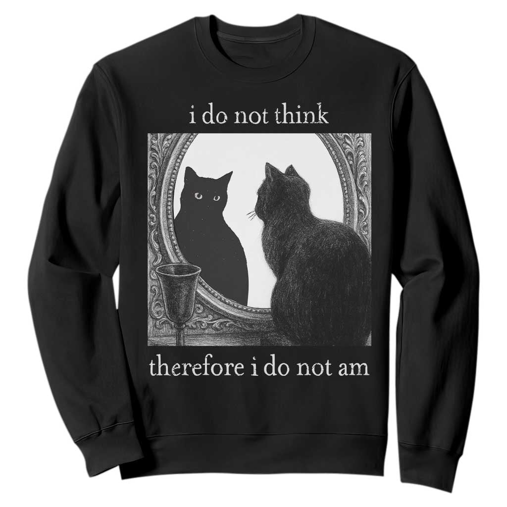 Funny Cat Sweatshirt I Do Not Think Therefore I Do Not Am Goth Emo Grunge Witchy TS10 Black Print Your Wear