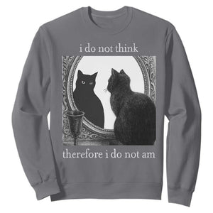 Funny Cat Sweatshirt I Do Not Think Therefore I Do Not Am Goth Emo Grunge Witchy TS10 Charcoal Print Your Wear