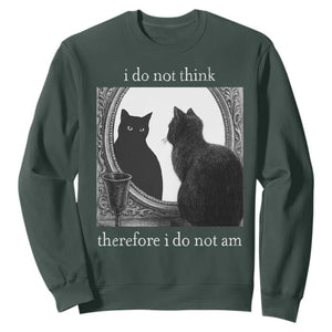 Funny Cat Sweatshirt I Do Not Think Therefore I Do Not Am Goth Emo Grunge Witchy TS10 Dark Forest Green Print Your Wear