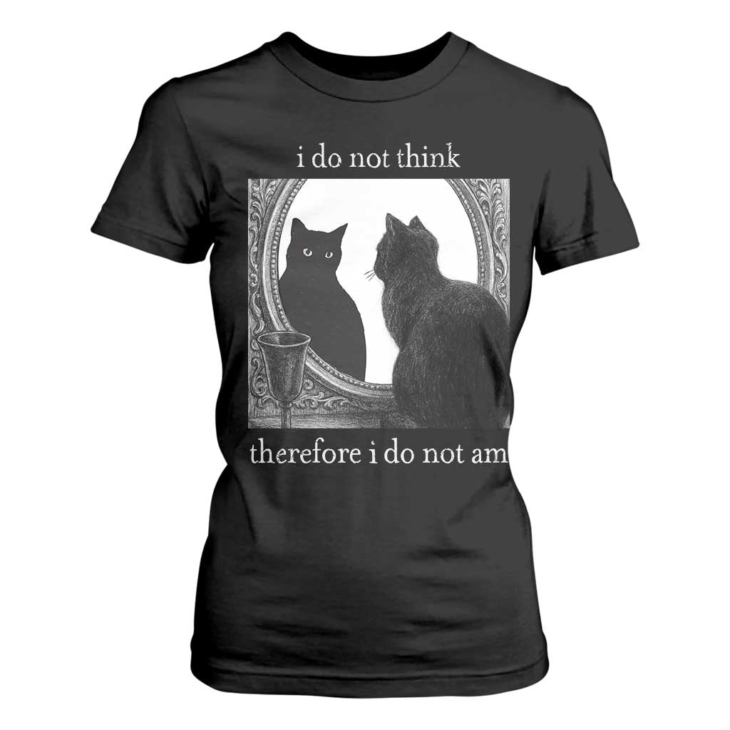 Funny Cat T Shirt For Women I Do Not Think Therefore I Do Not Am Goth Emo Grunge Witchy TS10 Black Print Your Wear