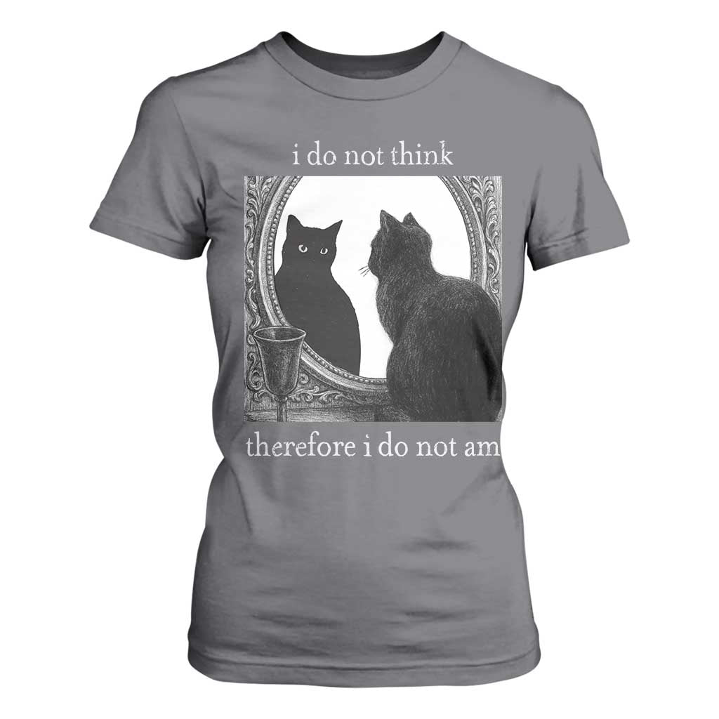 Funny Cat T Shirt For Women I Do Not Think Therefore I Do Not Am Goth Emo Grunge Witchy TS10 Charcoal Print Your Wear