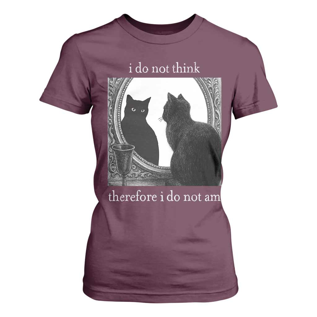 Funny Cat T Shirt For Women I Do Not Think Therefore I Do Not Am Goth Emo Grunge Witchy TS10 Maroon Print Your Wear