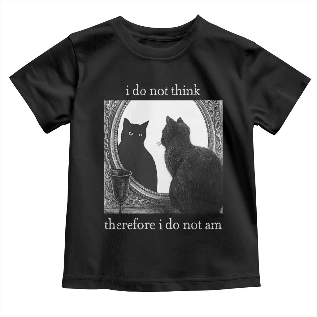Funny Cat Toddler T Shirt I Do Not Think Therefore I Do Not Am Goth Emo Grunge Witchy TS10 Black Print Your Wear