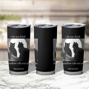 Funny Cat Tumbler Cup I Do Not Think Therefore I Do Not Am Goth Emo Grunge Witchy TS10 Print Your Wear