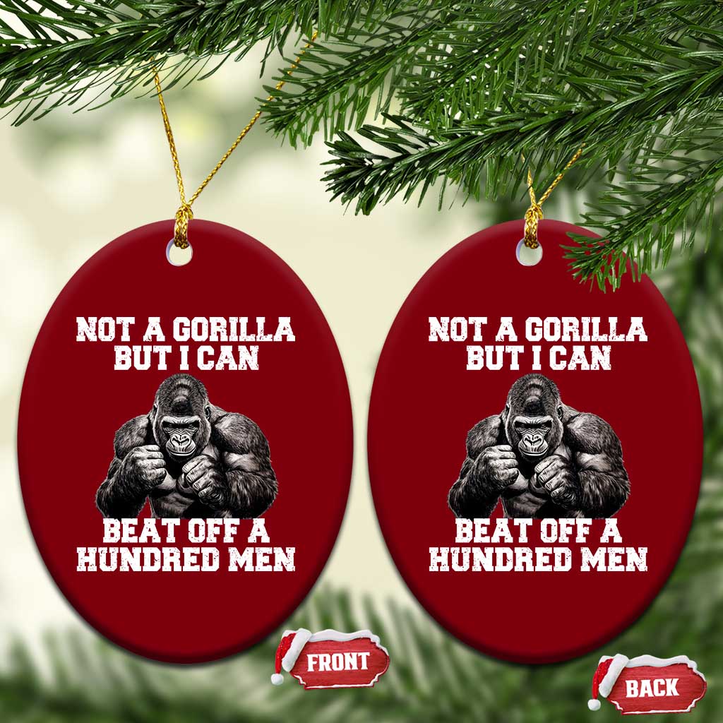 Funny Internet Meme Ceramic Ornament Not A Gorilla But I Can Beat Off 100 Men TS10 Print Your Wear