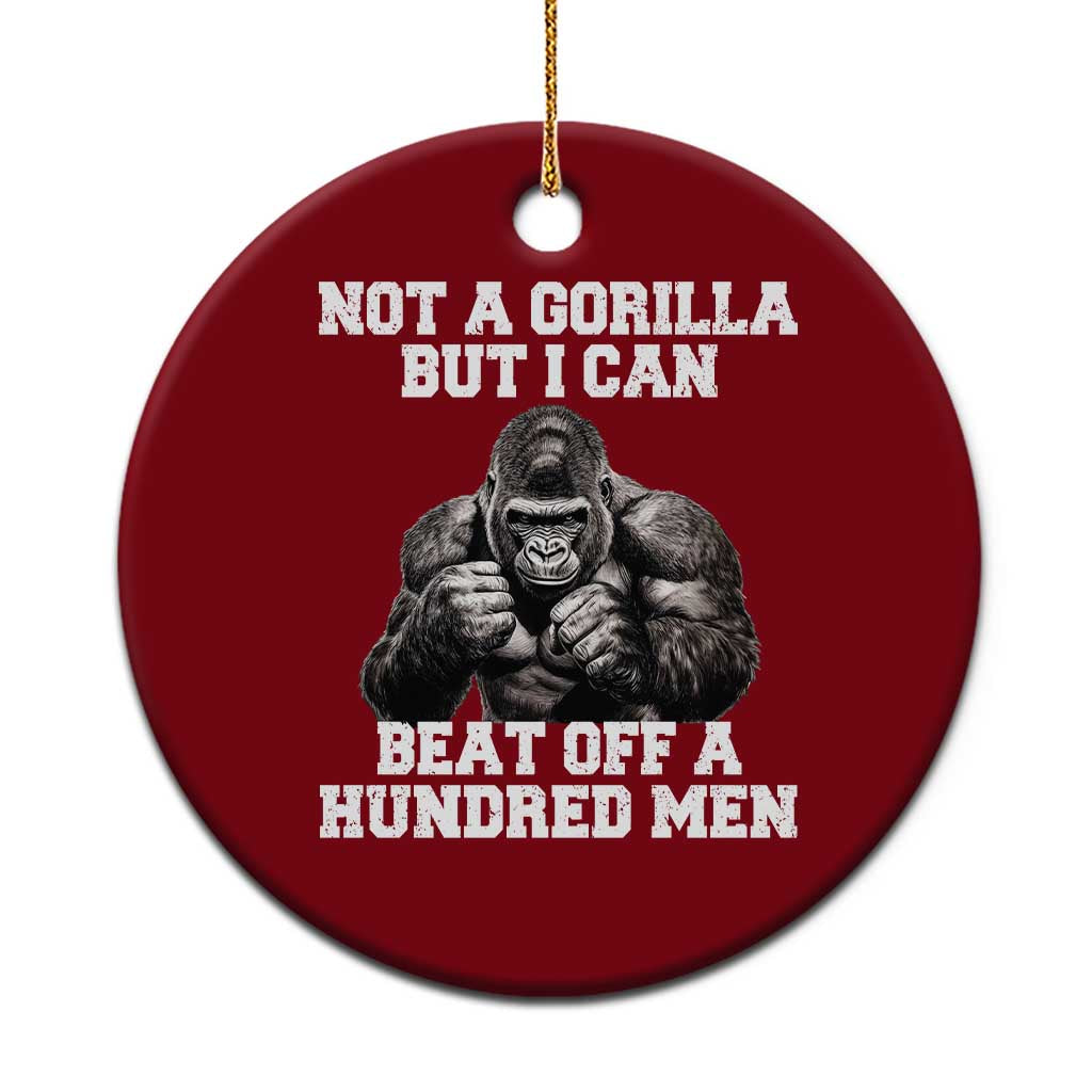 Funny Internet Meme Ceramic Ornament Not A Gorilla But I Can Beat Off 100 Men TS10 1pc Red Print Your Wear