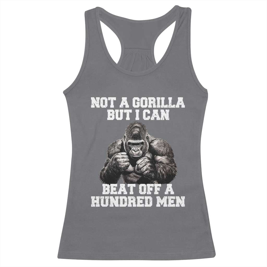Funny Internet Meme Racerback Tank Top Not A Gorilla But I Can Beat Off 100 Men TS10 Charcoal Print Your Wear
