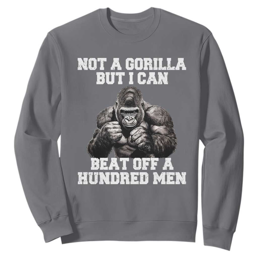 Funny Internet Meme Sweatshirt Not A Gorilla But I Can Beat Off 100 Men TS10 Charcoal Print Your Wear
