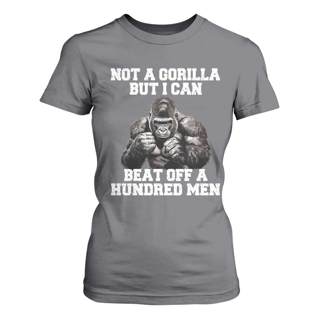Funny Internet Meme T Shirt For Women Not A Gorilla But I Can Beat Off 100 Men TS10 Charcoal Print Your Wear