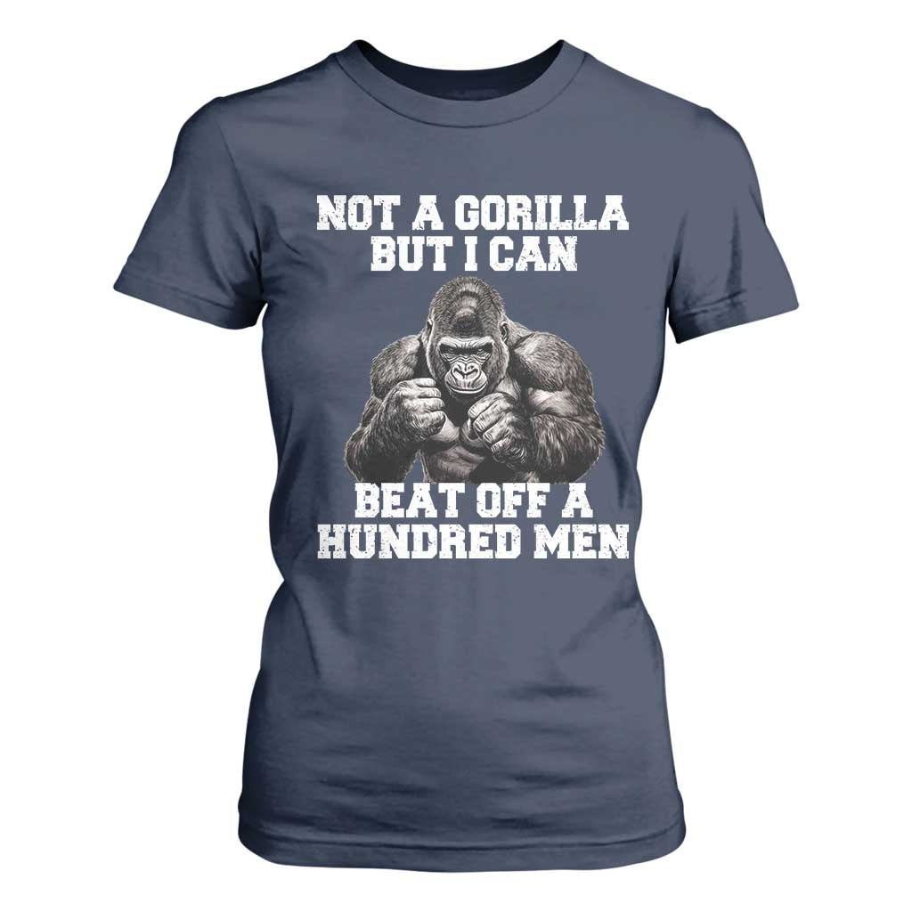 Funny Internet Meme T Shirt For Women Not A Gorilla But I Can Beat Off 100 Men TS10 Navy Print Your Wear