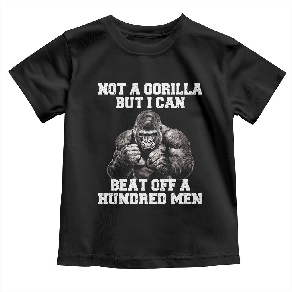 Funny Internet Meme Toddler T Shirt Not A Gorilla But I Can Beat Off 100 Men TS10 Black Print Your Wear