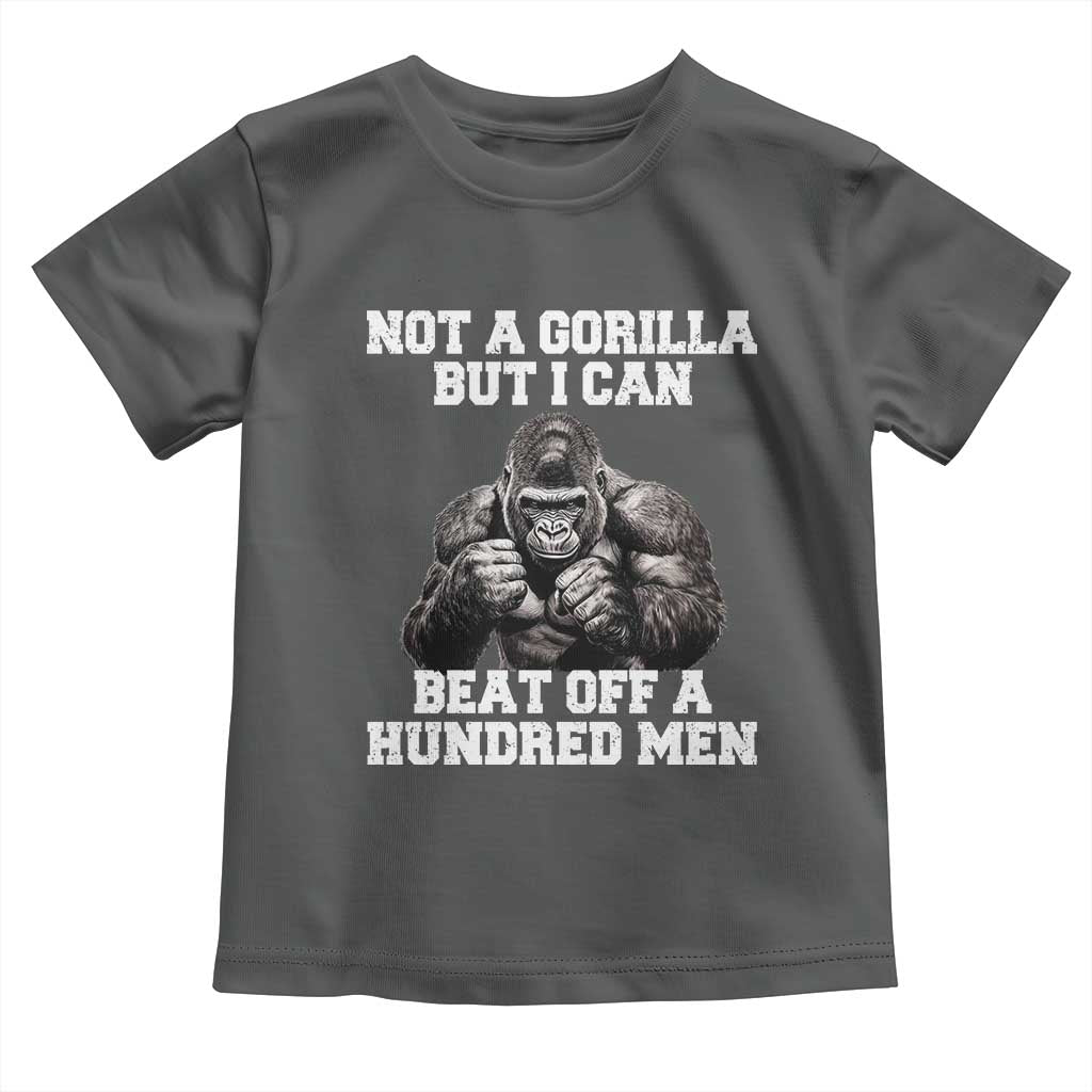 Funny Internet Meme Toddler T Shirt Not A Gorilla But I Can Beat Off 100 Men TS10 Dark Heather Print Your Wear