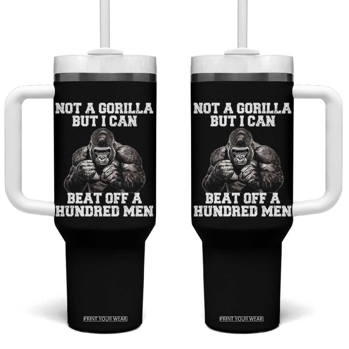 Funny Internet Meme Tumbler With Handle Not A Gorilla But I Can Beat Off 100 Men TS10 One Size: 40 oz Black Print Your Wear