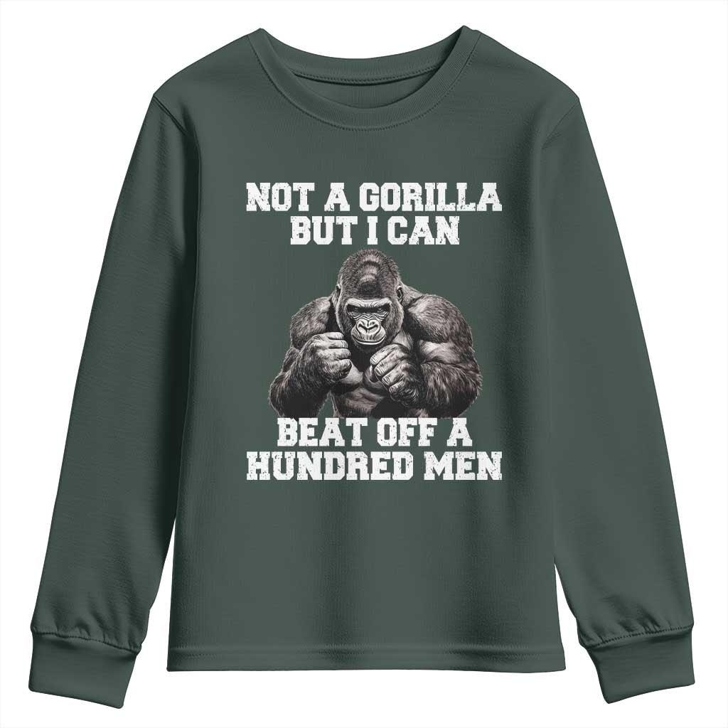 Funny Internet Meme Youth Sweatshirt Not A Gorilla But I Can Beat Off 100 Men TS10 Dark Forest Green Print Your Wear