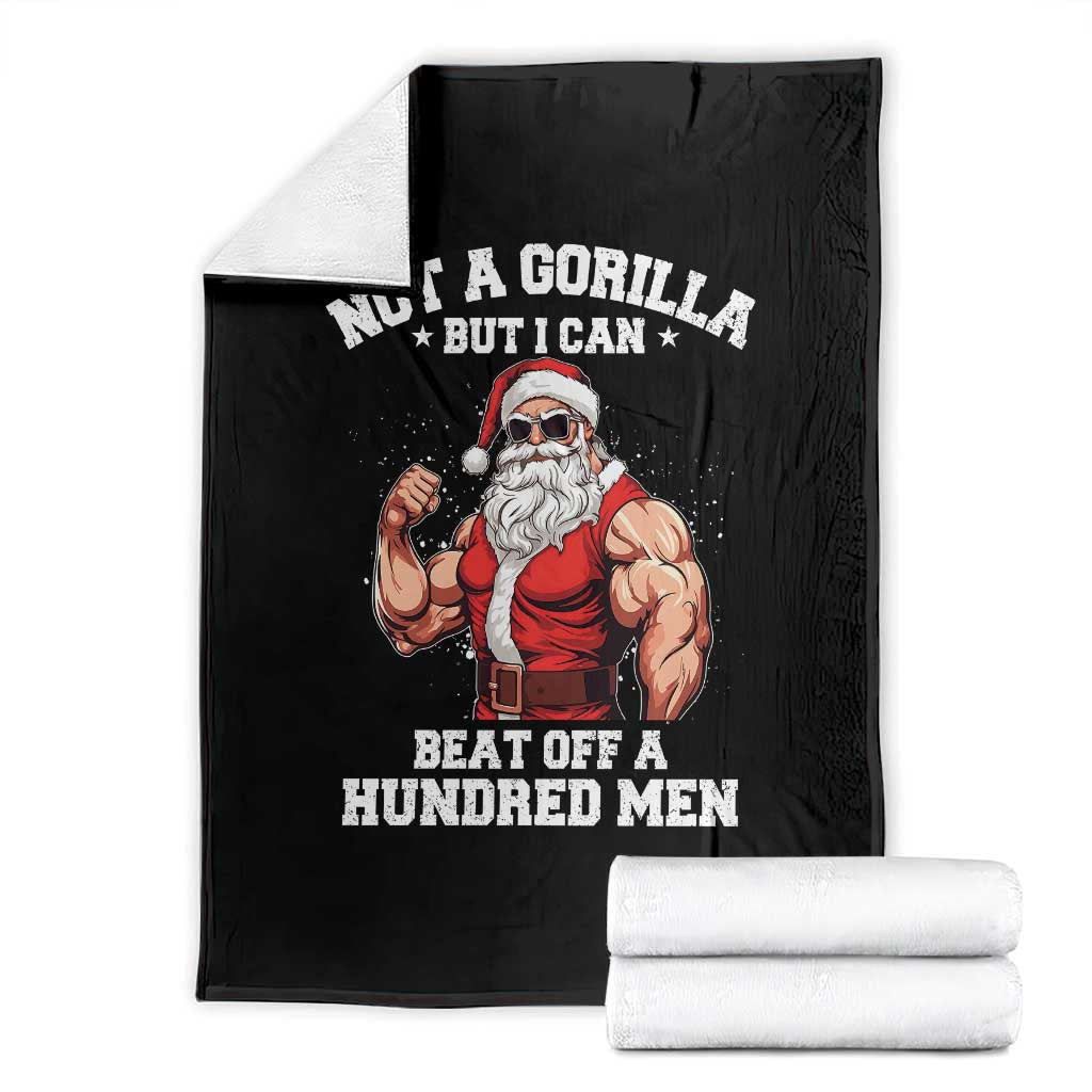 Funny Muscle Santa Throw Blanket Not A Gorilla But I Can Beat Off 100 Men Bodybuilder Christmas TS10 Black Print Your Wear