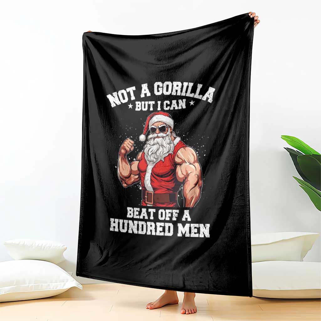 Funny Muscle Santa Throw Blanket Not A Gorilla But I Can Beat Off 100 Men Bodybuilder Christmas TS10 Print Your Wear