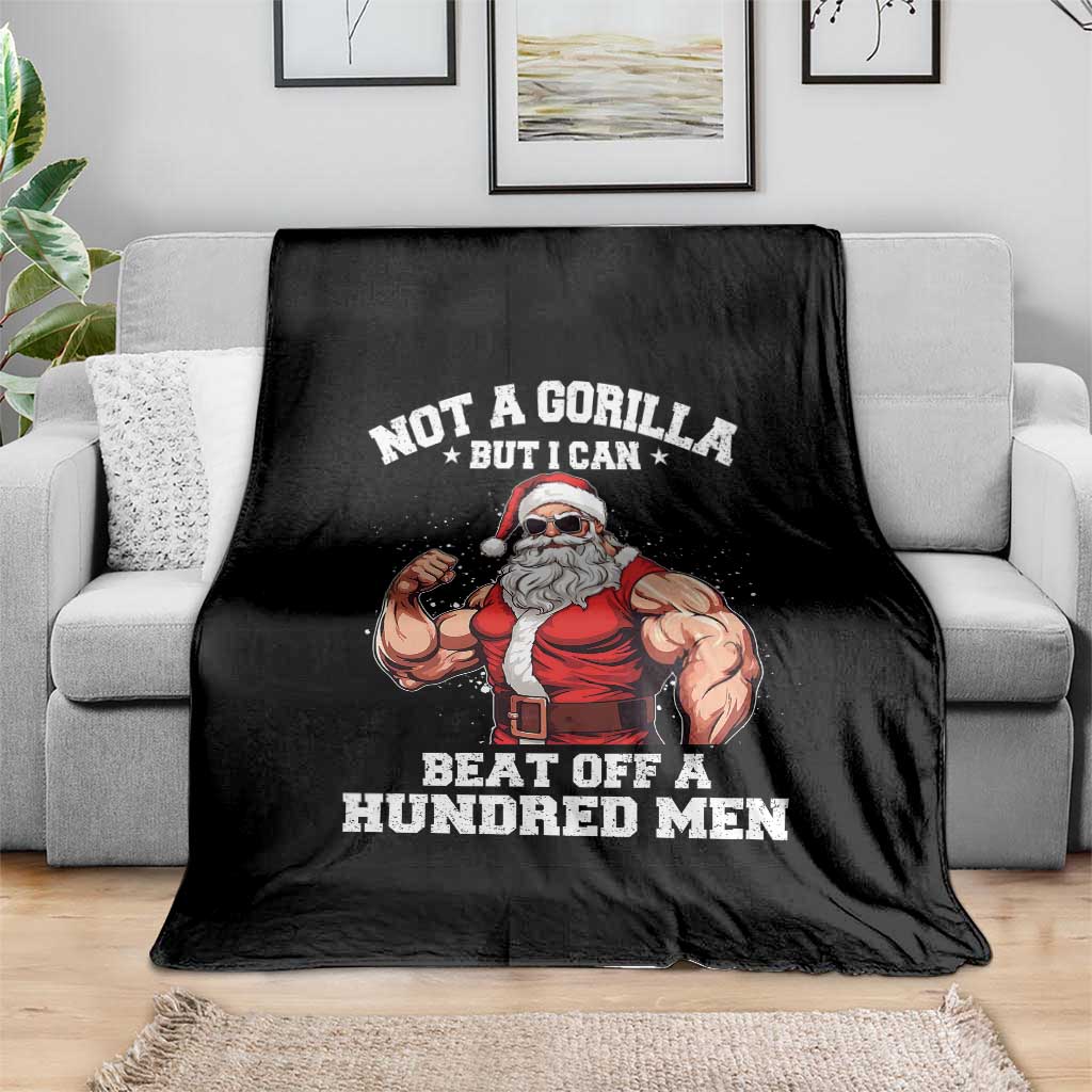 Funny Muscle Santa Throw Blanket Not A Gorilla But I Can Beat Off 100 Men Bodybuilder Christmas TS10 Print Your Wear