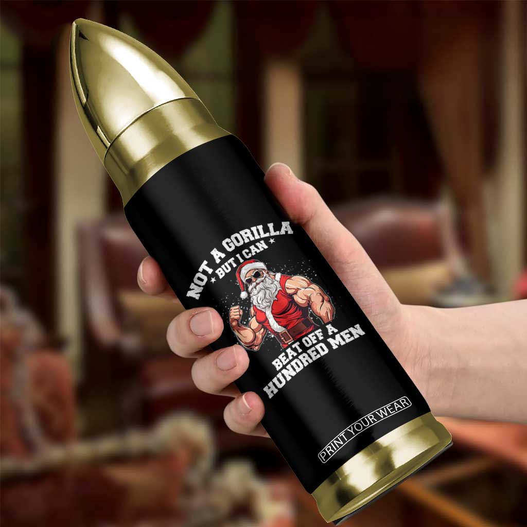 Funny Muscle Santa Bullet Tumbler Not A Gorilla But I Can Beat Off 100 Men Bodybuilder Christmas TS10 Print Your Wear