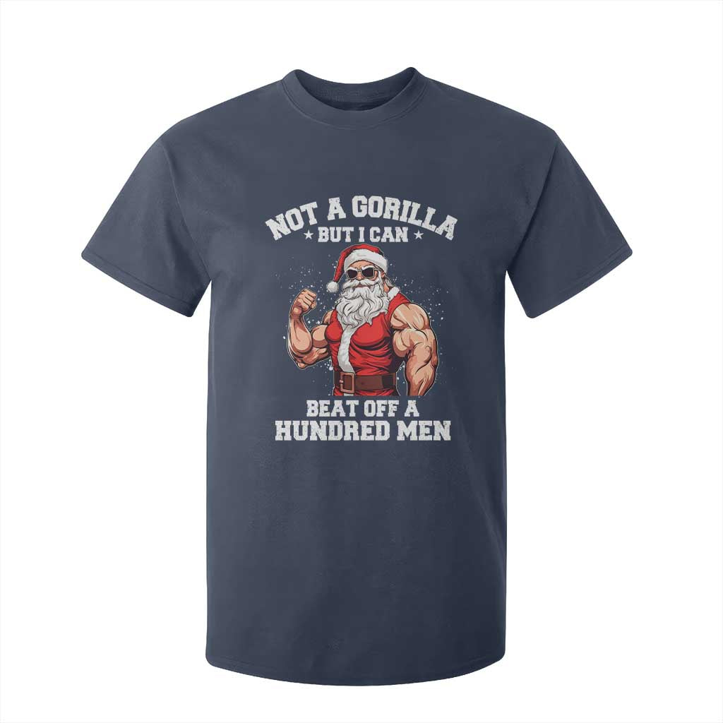 Funny Muscle Santa T Shirt For Kid Not A Gorilla But I Can Beat Off 100 Men Bodybuilder Christmas TS10 Navy Print Your Wear