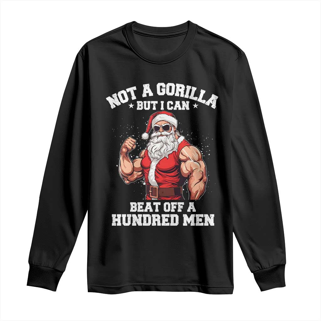 Funny Muscle Santa Long Sleeve Shirt Not A Gorilla But I Can Beat Off 100 Men Bodybuilder Christmas TS10 Black Print Your Wear