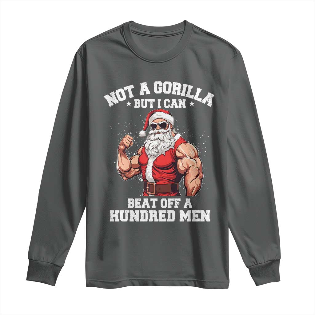 Funny Muscle Santa Long Sleeve Shirt Not A Gorilla But I Can Beat Off 100 Men Bodybuilder Christmas TS10 Dark Heather Print Your Wear
