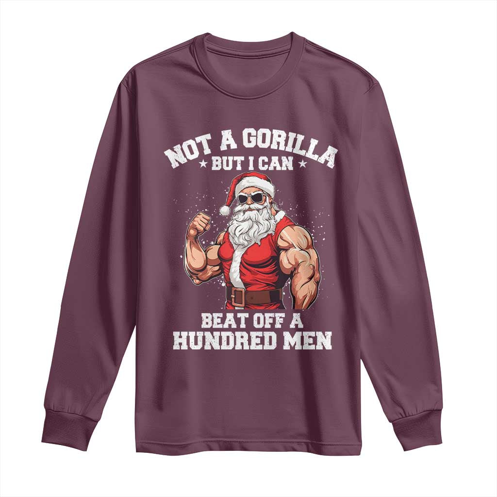 Funny Muscle Santa Long Sleeve Shirt Not A Gorilla But I Can Beat Off 100 Men Bodybuilder Christmas TS10 Maroon Print Your Wear