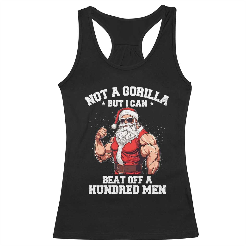 Funny Muscle Santa Racerback Tank Top Not A Gorilla But I Can Beat Off 100 Men Bodybuilder Christmas TS10 Black Print Your Wear