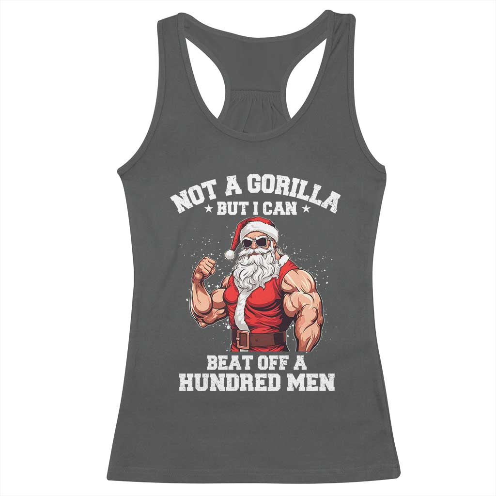 Funny Muscle Santa Racerback Tank Top Not A Gorilla But I Can Beat Off 100 Men Bodybuilder Christmas TS10 Dark Heather Print Your Wear