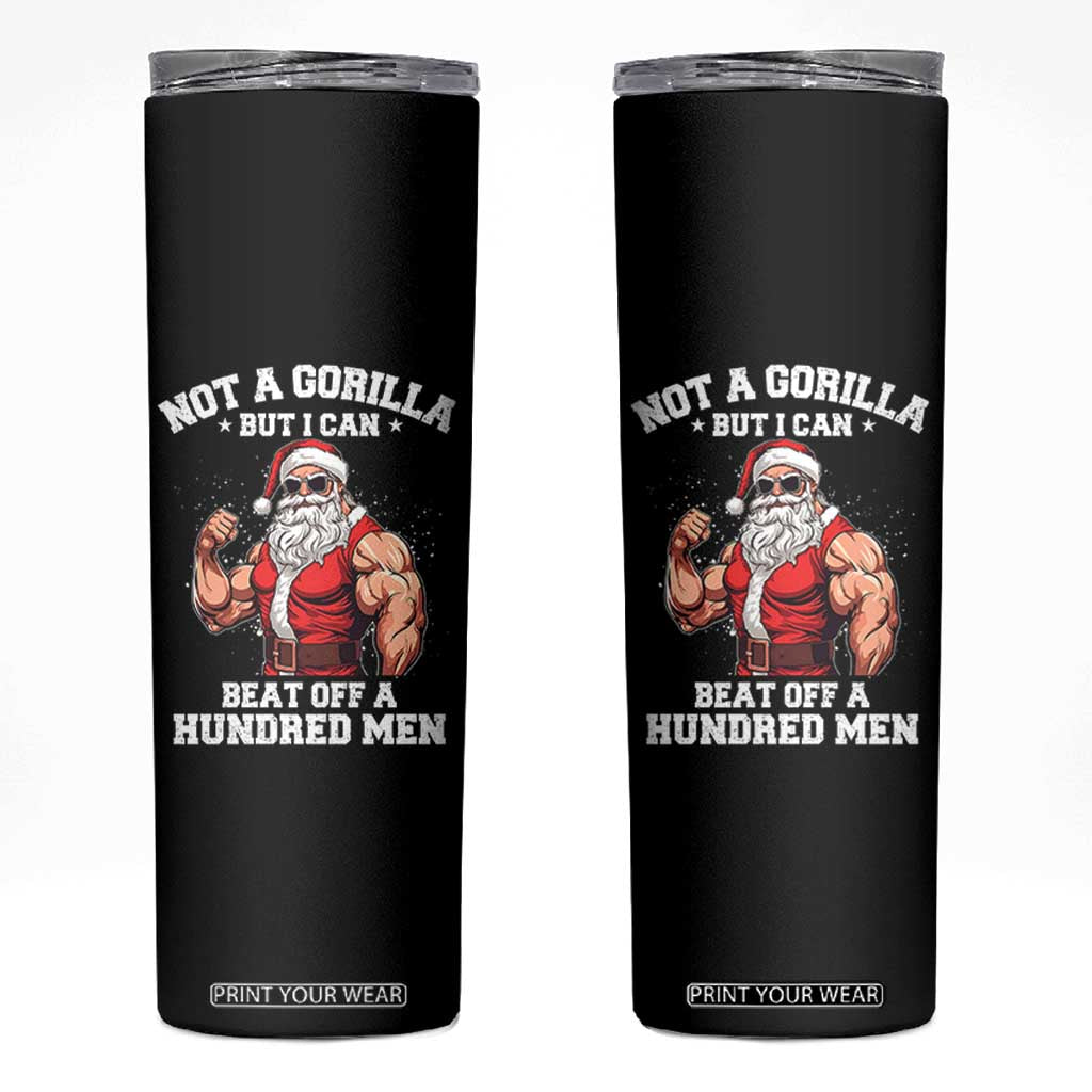 Funny Muscle Santa Skinny Tumbler Not A Gorilla But I Can Beat Off 100 Men Bodybuilder Christmas TS10 Black Print Your Wear