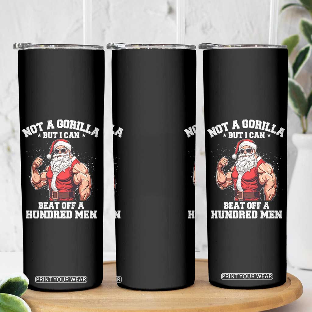 Funny Muscle Santa Skinny Tumbler Not A Gorilla But I Can Beat Off 100 Men Bodybuilder Christmas TS10 Print Your Wear
