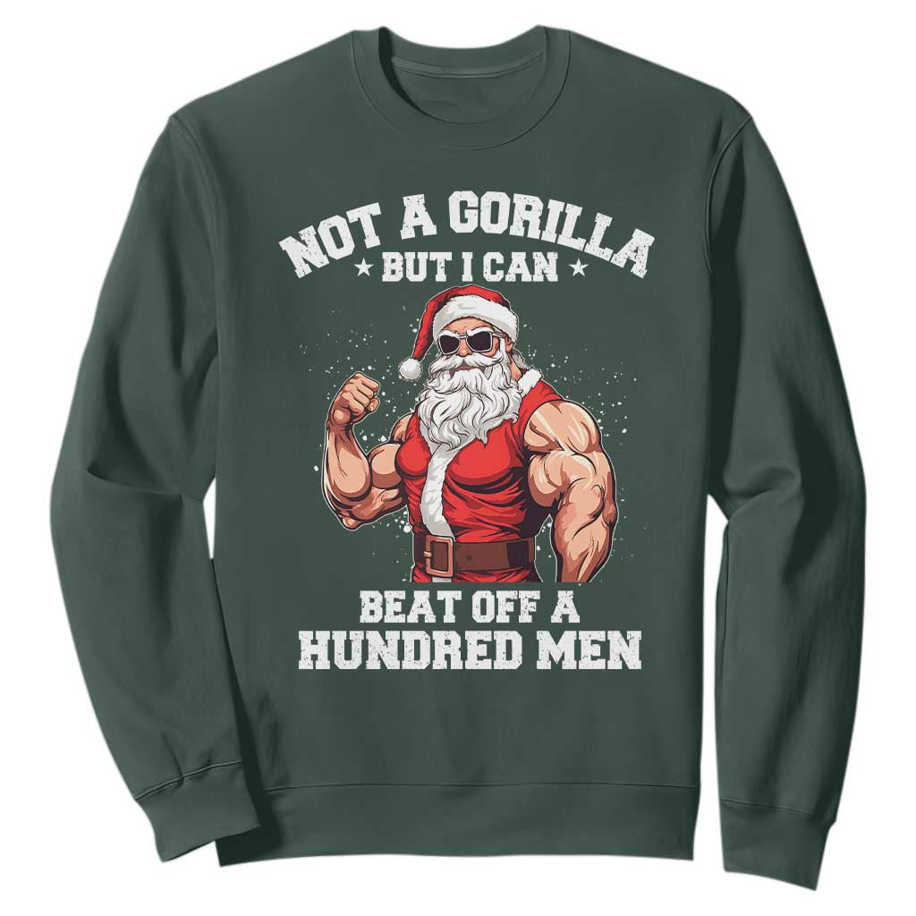 Funny Muscle Santa Sweatshirt Not A Gorilla But I Can Beat Off 100 Men Bodybuilder Christmas TS10 Dark Forest Green Print Your Wear