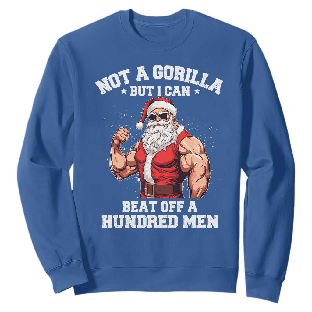Funny Muscle Santa Sweatshirt Not A Gorilla But I Can Beat Off 100 Men Bodybuilder Christmas TS10 Royal Blue Print Your Wear
