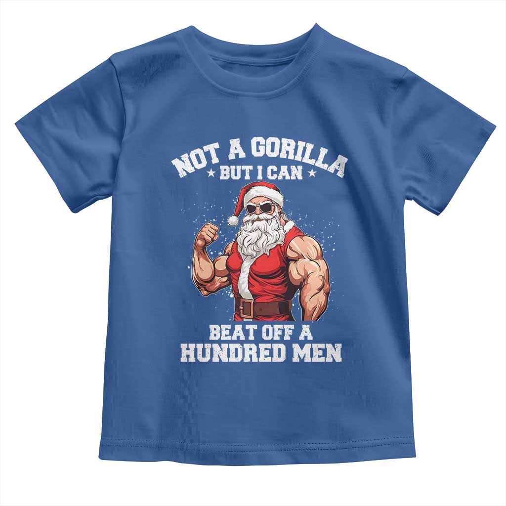 Funny Muscle Santa Toddler T Shirt Not A Gorilla But I Can Beat Off 100 Men Bodybuilder Christmas TS10 Royal Blue Print Your Wear