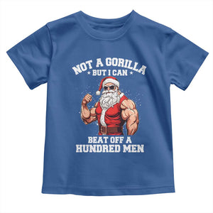 Funny Muscle Santa Toddler T Shirt Not A Gorilla But I Can Beat Off 100 Men Bodybuilder Christmas TS10 Royal Blue Print Your Wear