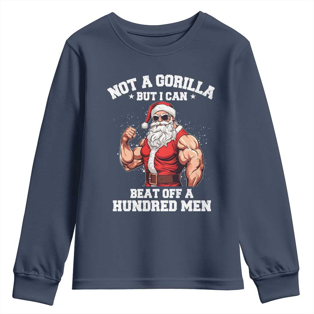 Funny Muscle Santa Youth Sweatshirt Not A Gorilla But I Can Beat Off 100 Men Bodybuilder Christmas TS10 Navy Print Your Wear