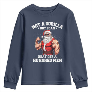 Funny Muscle Santa Youth Sweatshirt Not A Gorilla But I Can Beat Off 100 Men Bodybuilder Christmas TS10 Navy Print Your Wear